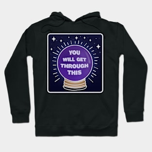 Crystal Ball You Will Get Through This Hoodie